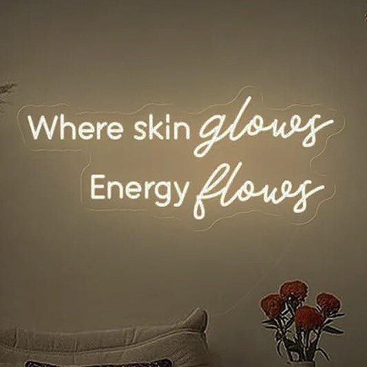 Where Skin Glows Energy Flows Neon Wall Sign