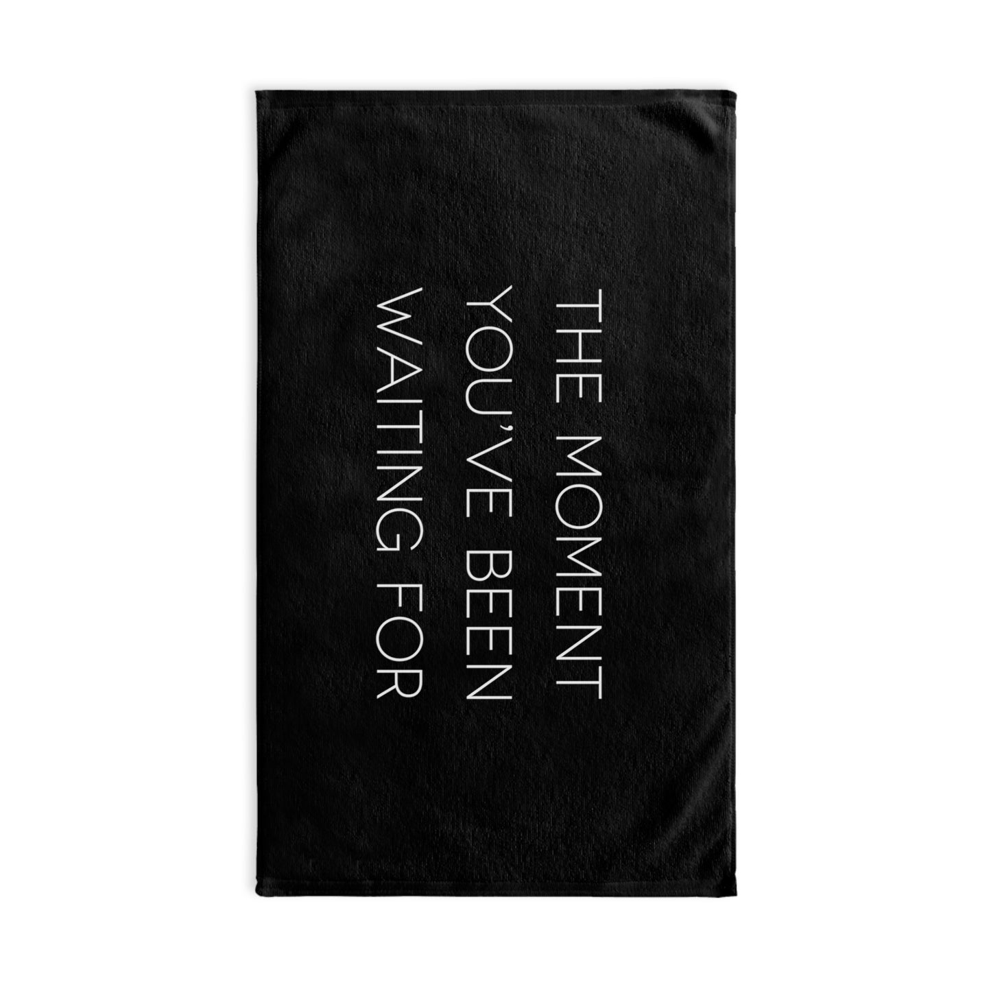 The Moment You've Been Waiting For - Tent Towel