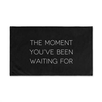 The Moment You've Been Waiting For - Tent Towel