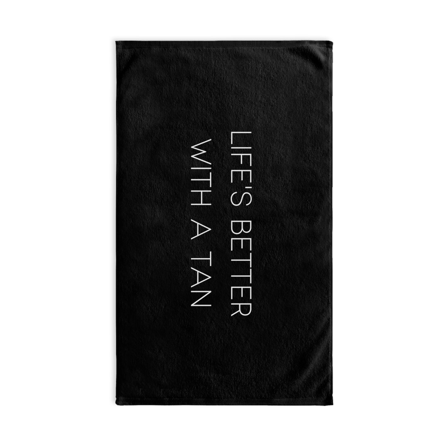 Life's Better With a Tan - Tent Towel
