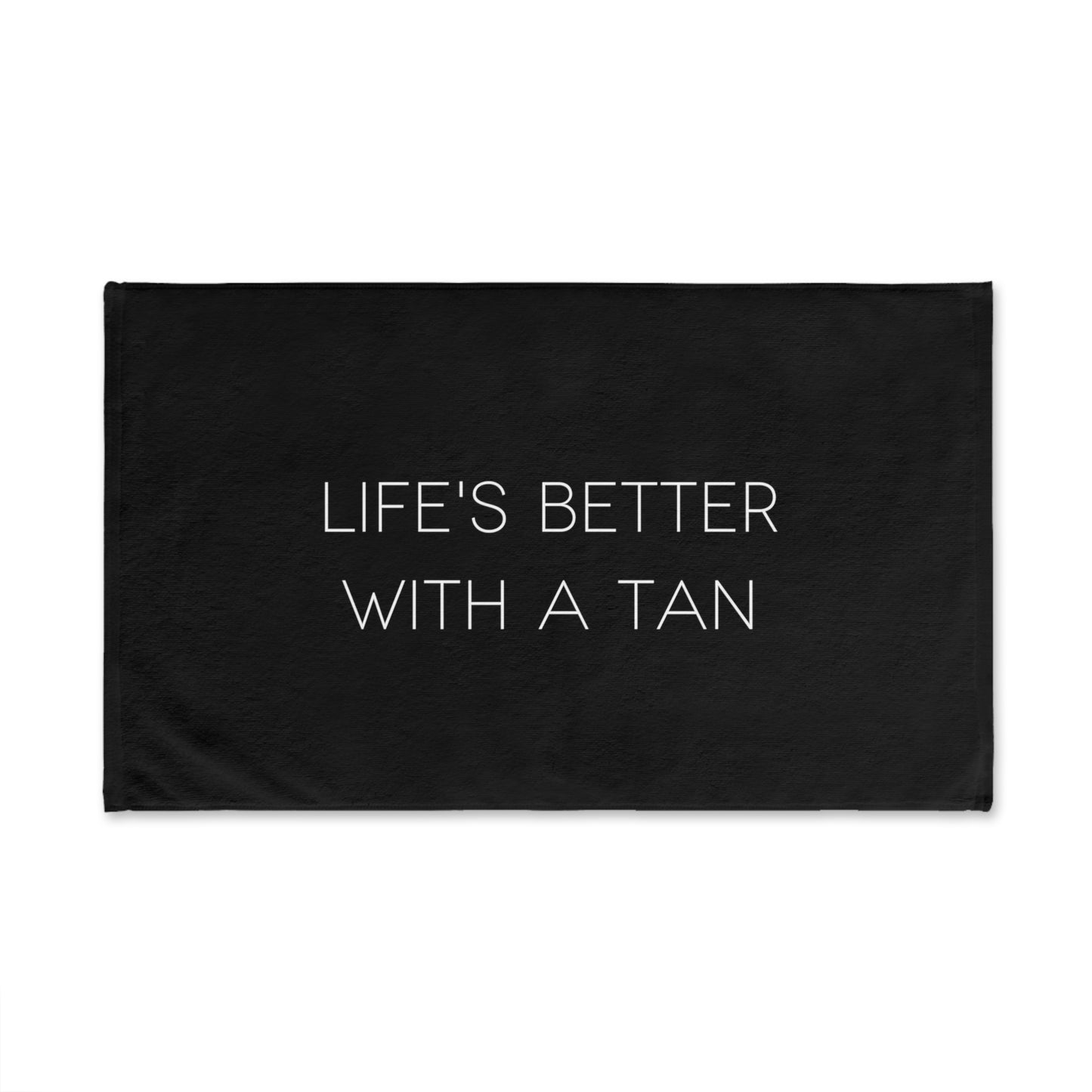 Life's Better With a Tan - Tent Towel